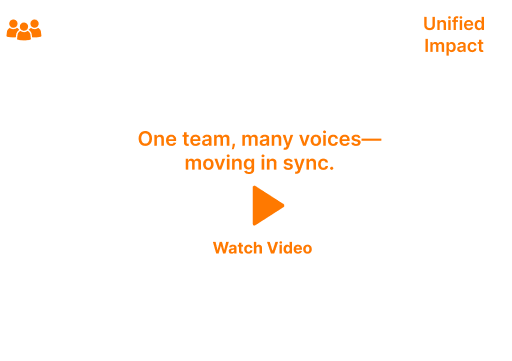 Unified Impact logo with orange play icon and text, “One team, many voices—moving in sync. Watch Video”